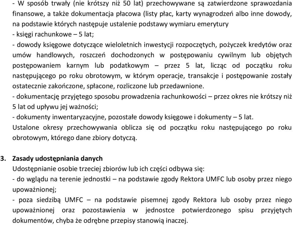 dochodzonych w postępowaniu cywilnym lub objętych postępowaniem karnym lub podatkowym przez 5 lat, licząc od początku roku następującego po roku obrotowym, w którym operacje, transakcje i