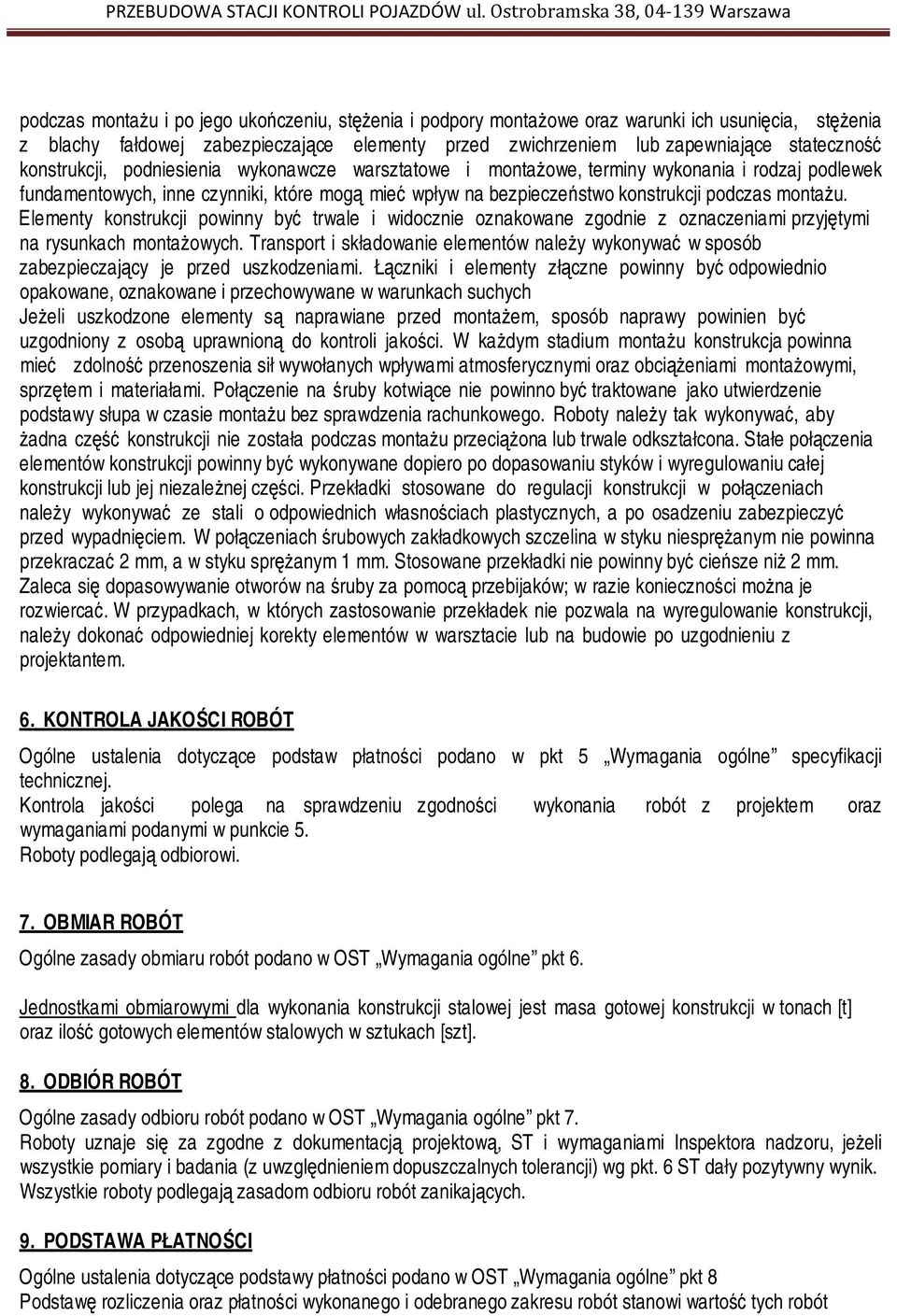 Elementy konstrukcji powinny być trwale i widocznie oznakowane zgodnie z oznaczeniami przyjętymi na rysunkach montażowych.