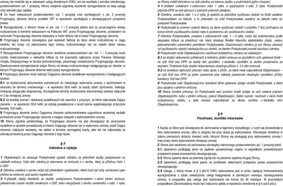 2 powyżej Przyjmujący zlecenie doliczy podatek VAT w wysokości wynikającej z obowiązujących przepisów prawa. 5 Wynagrodzenie, o którym mowa w ust.