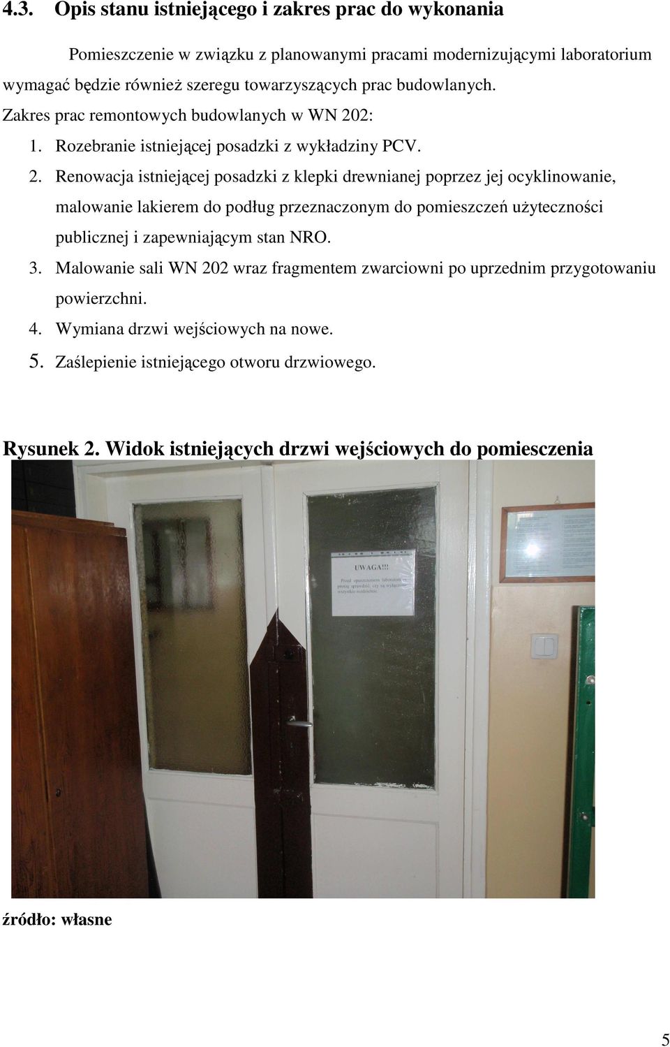 2: 1. Rozebranie istniejącej posadzki z wykładziny PCV. 2.