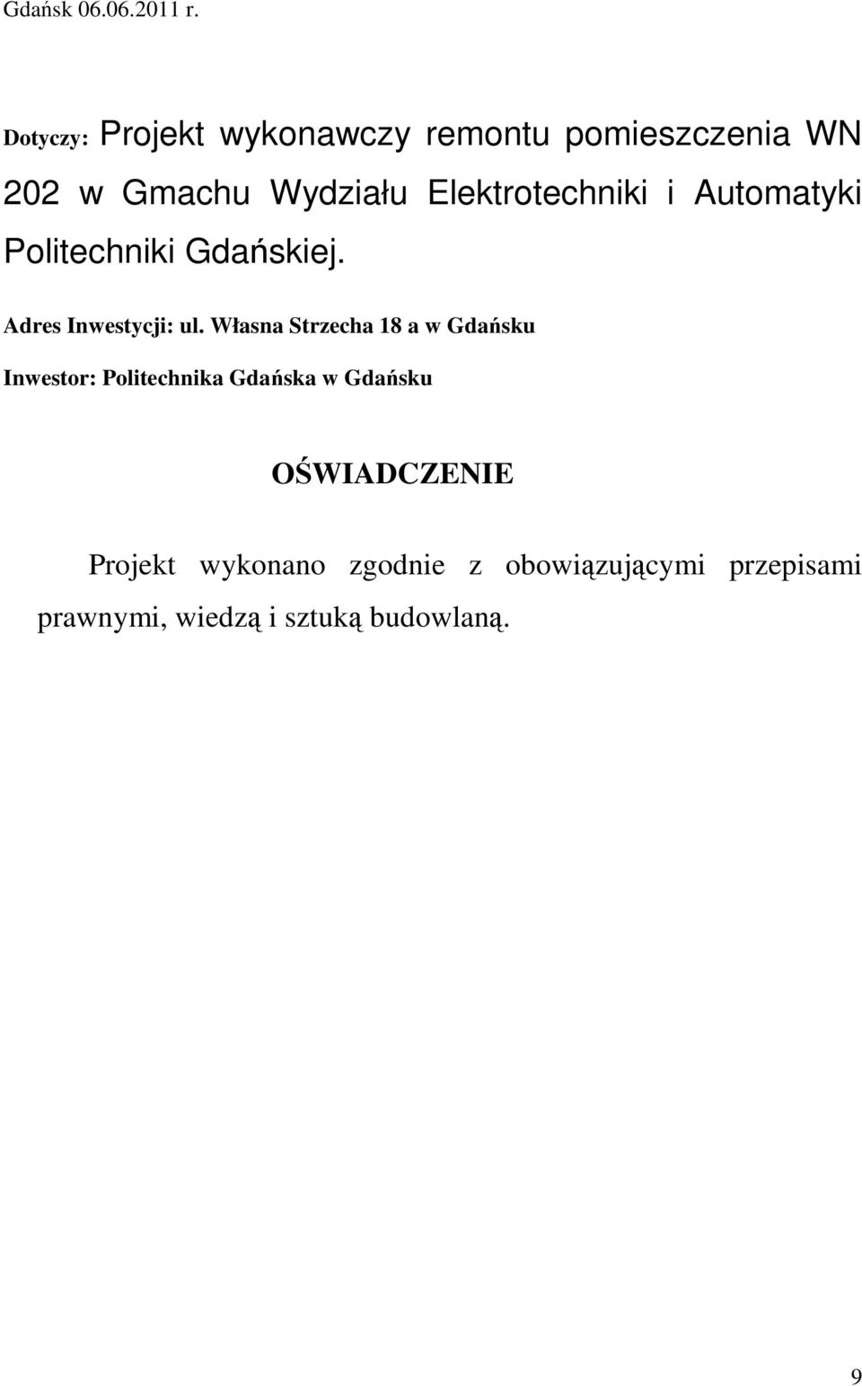 Elektrotechniki i Automatyki Politechniki Gdańskiej. Adres Inwestycji: ul.
