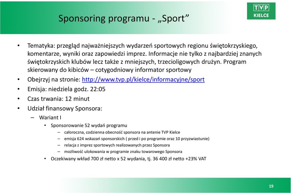 tvp.pl/kielce/informacyjne/sport Emisja: niedziela godz.