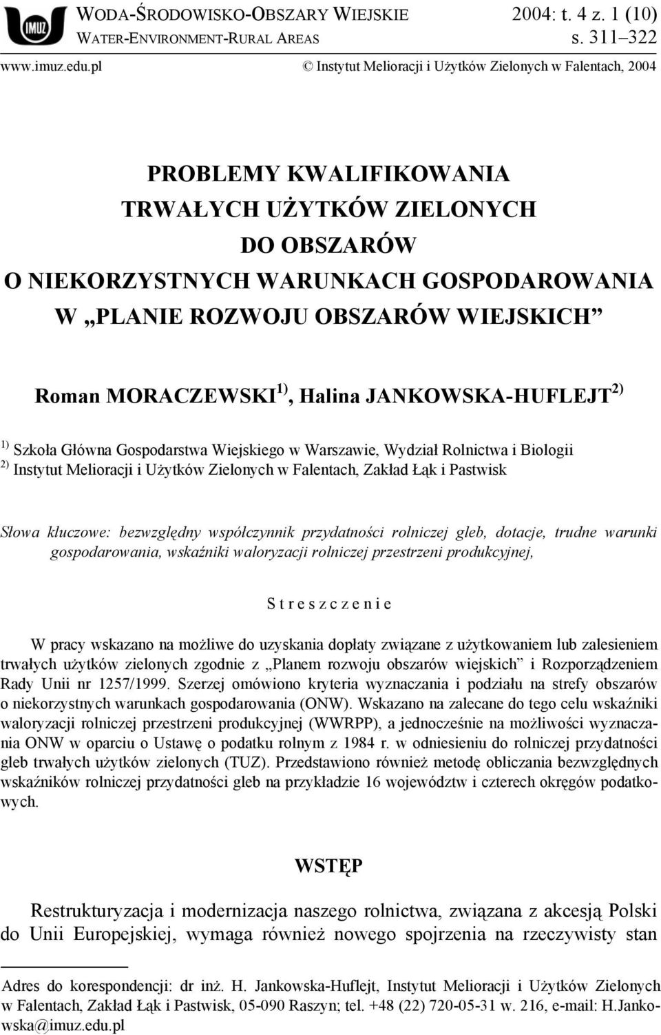 WIEJSKICH Roman MORACZEWSKI 1), Halina JANKOWSKA-HUFLEJT 2) 1) Szkoła Główna Gospodarstwa Wiejskiego w Warszawie, Wydział Rolnictwa i Biologii 2) Instytut Melioracji i Użytków Zielonych w Falentach,