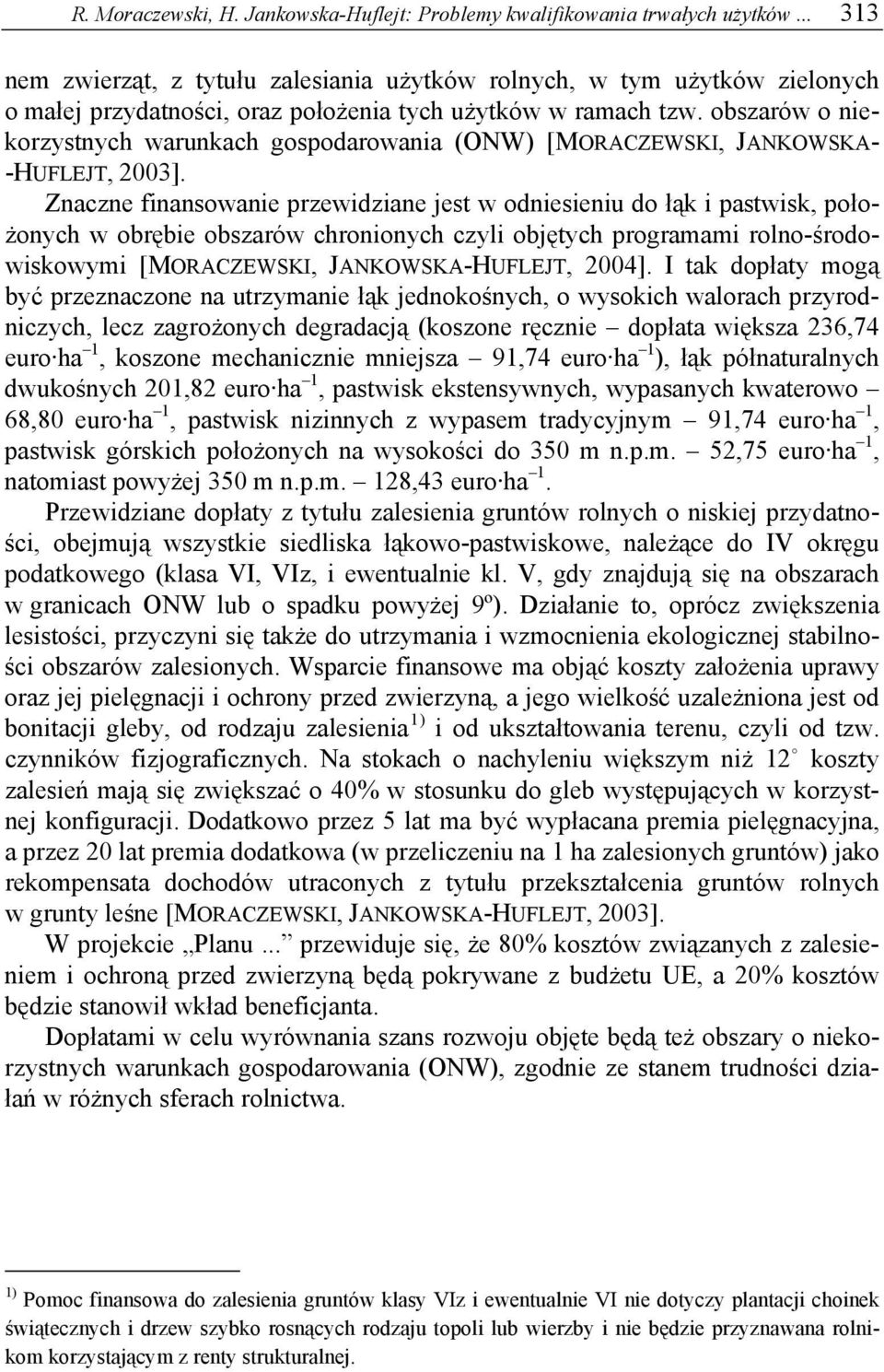 obszarów o niekorzystnych warunkach gospodarowania (ONW) [MORACZEWSKI, JANKOWSKA- -HUFLEJT, 2003].