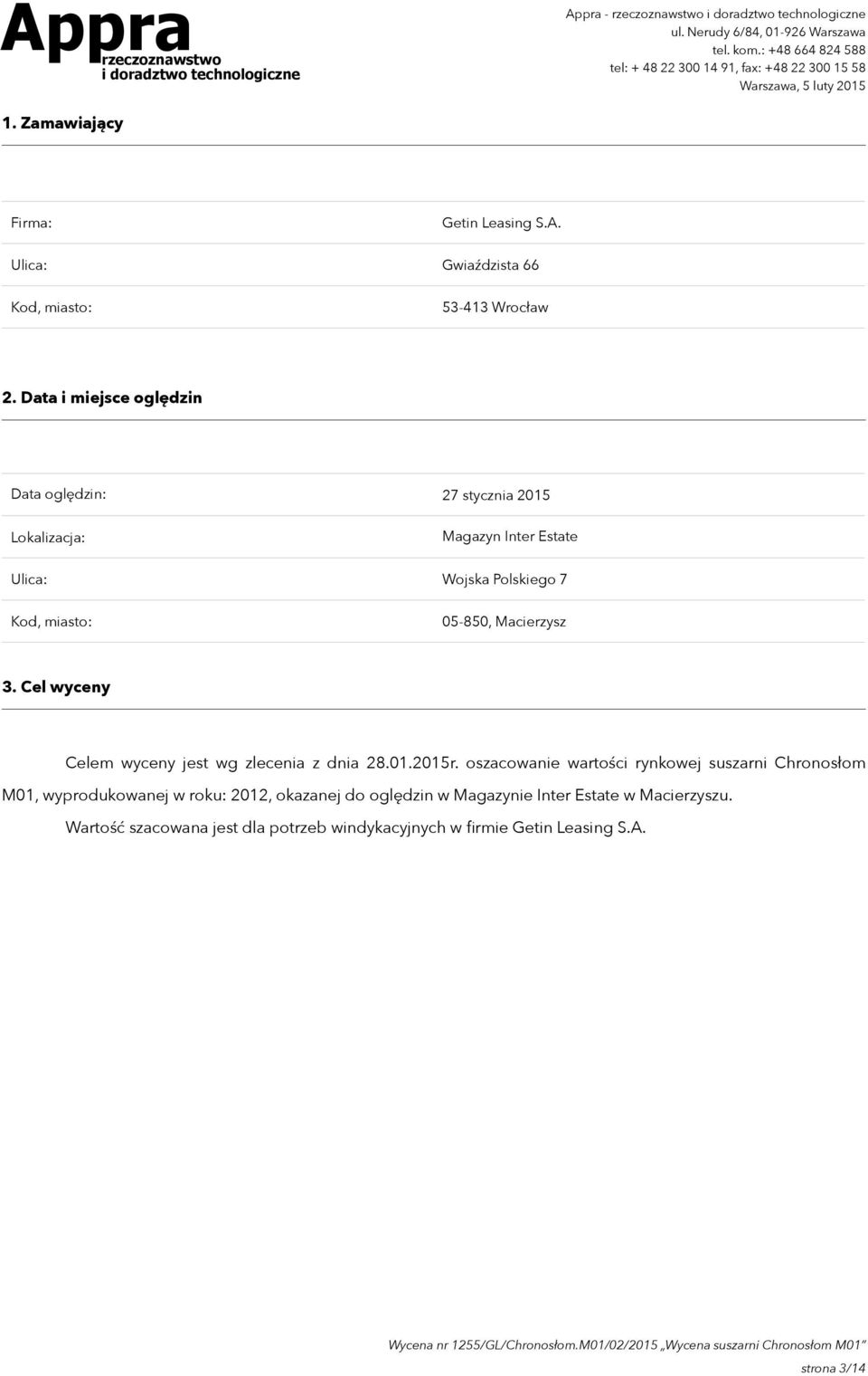 3. Cel wyceny Celem wyceny jest wg zlecenia z dnia 28.01.2015r.