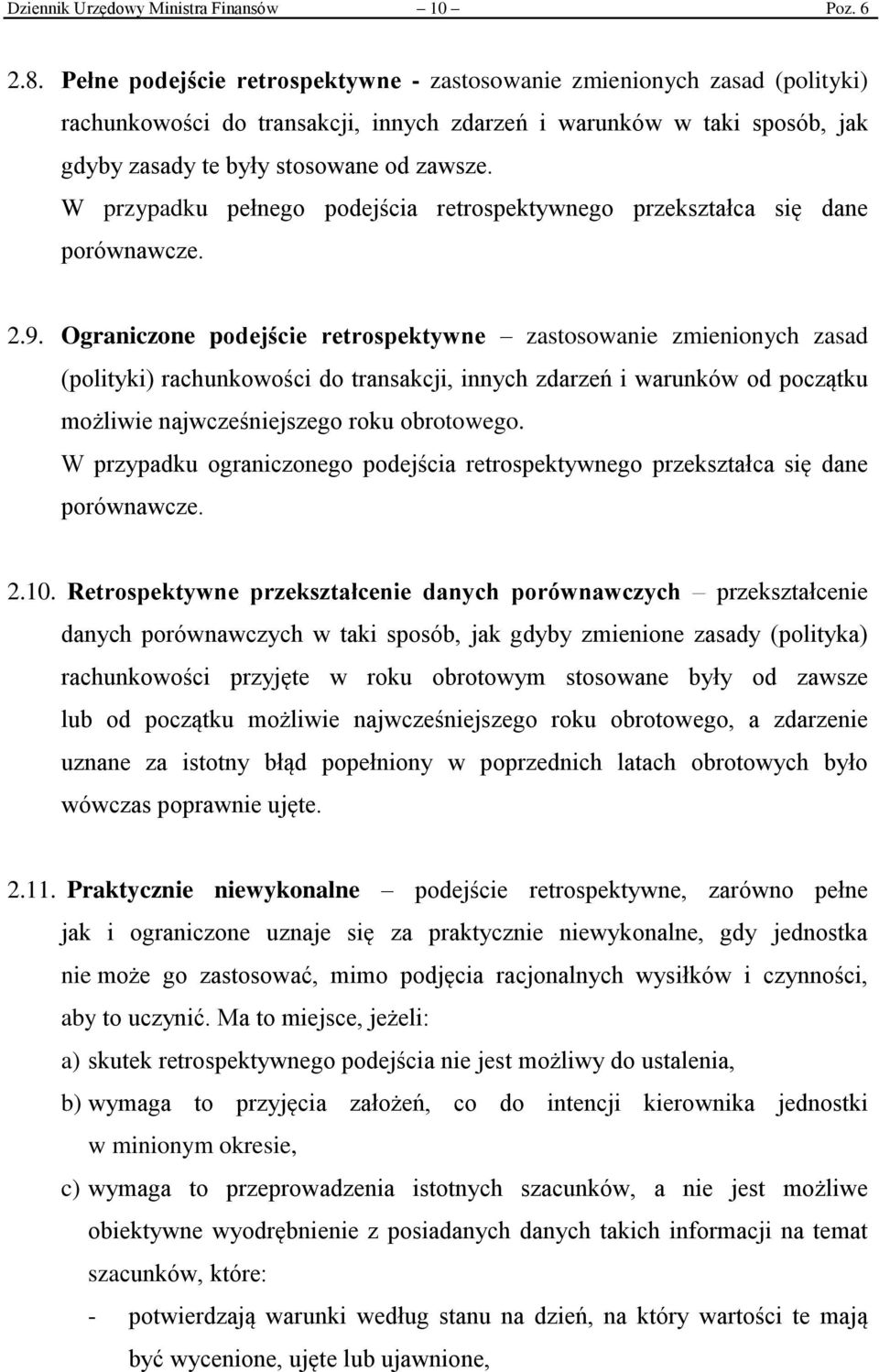 W przypadku pełnego podejścia retrospektywnego przekształca się dane porównawcze. 2.9.