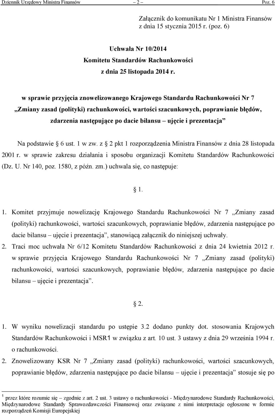 w sprawie przyjęcia znowelizowanego Krajowego Standardu Rachunkowości Nr 7 Zmiany zasad (polityki) rachunkowości, wartości szacunkowych, poprawianie błędów, zdarzenia następujące po dacie bilansu