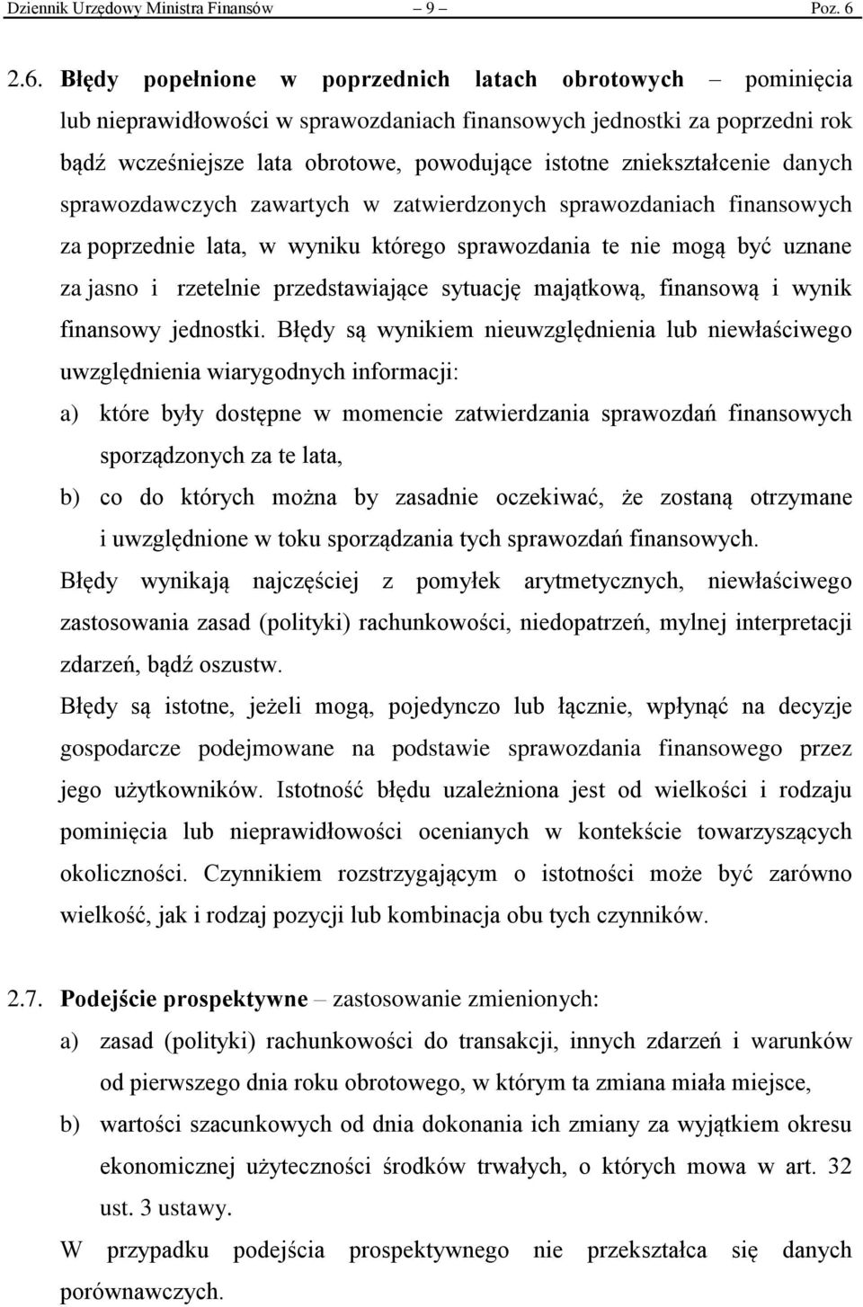 zniekształcenie danych sprawozdawczych zawartych w zatwierdzonych sprawozdaniach finansowych za poprzednie lata, w wyniku którego sprawozdania te nie mogą być uznane za jasno i rzetelnie