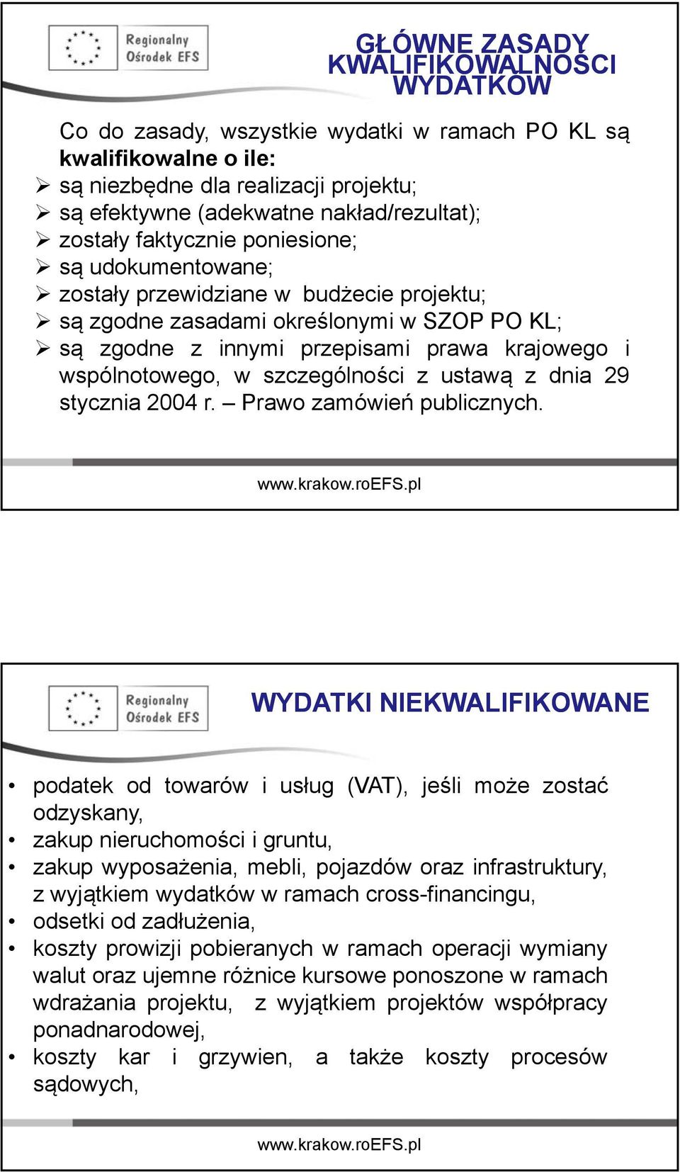 wspólnotowego, w szczególności z ustawą z dnia 29 stycznia 2004 r. Prawo zamówień publicznych.