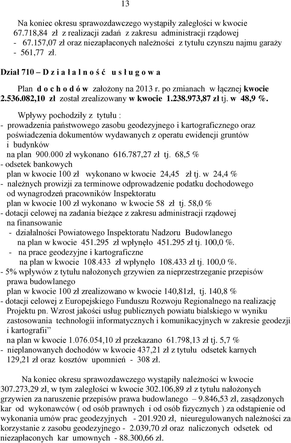 po zmianach w łącznej kwocie 2.536.082,10 zł został zrealizowany w kwocie 1.238.973,87 zł tj. w 48,9 %.