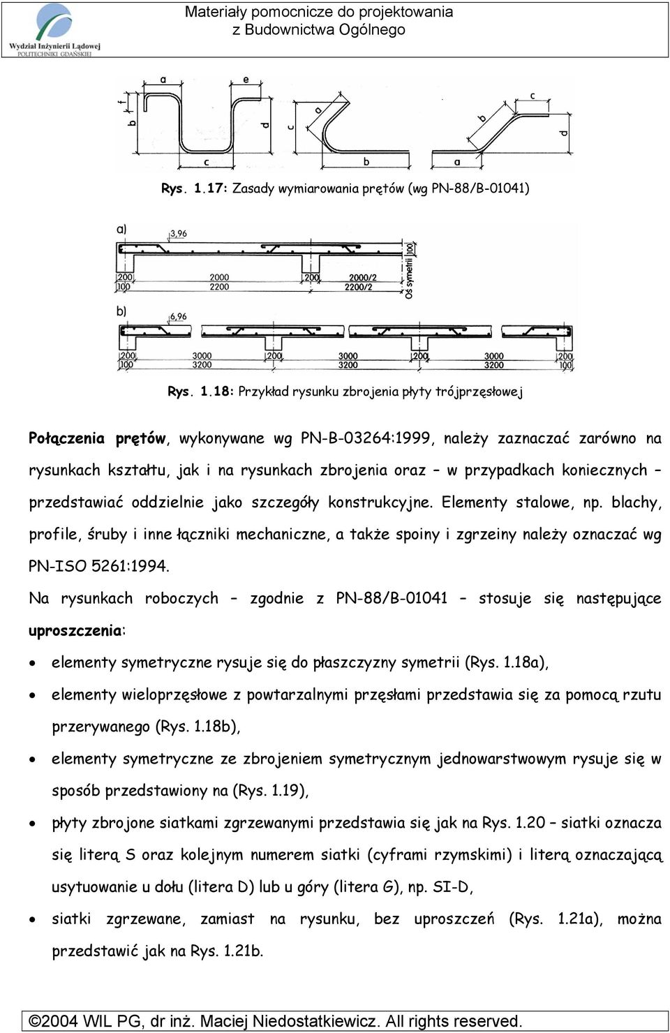 jak i na rysunkach zbrojenia oraz w przypadkach koniecznych przedstawiać oddzielnie jako szczegóły konstrukcyjne. Elementy stalowe, np.