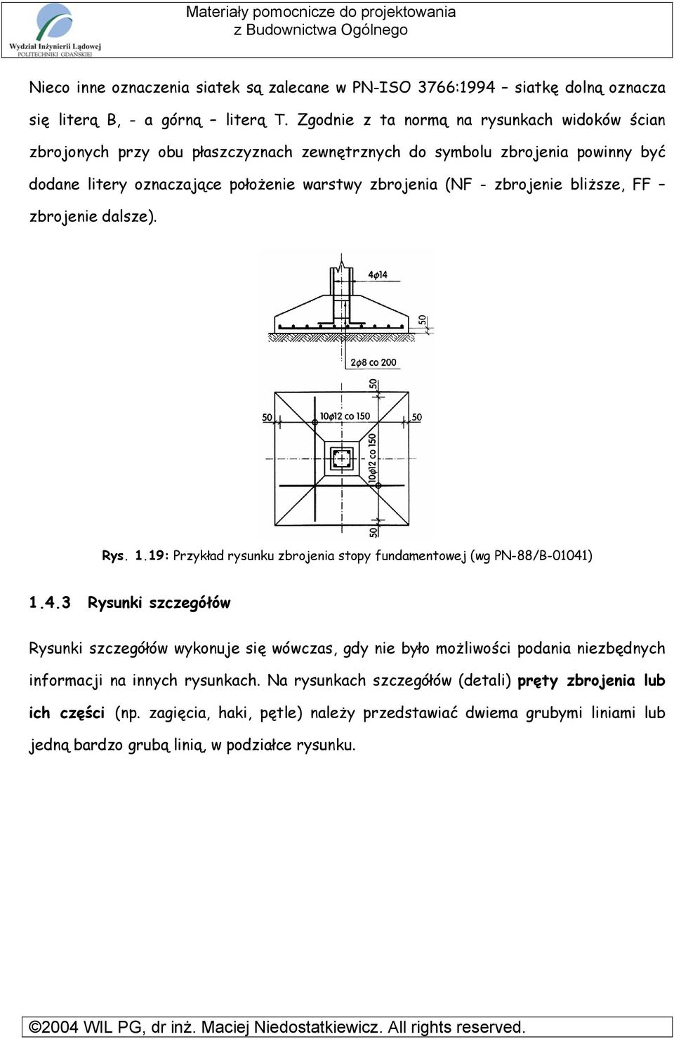 zbrojenie bliższe, FF zbrojenie dalsze). Rys. 1.19: Przykład rysunku zbrojenia stopy fundamentowej (wg PN-88/B-01041