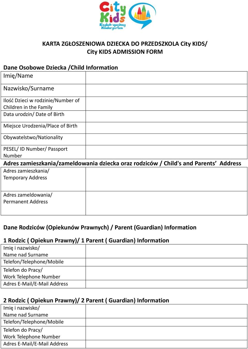 Adres zamieszkania/ Temporary Address Adres zameldowania/ Permanent Address Dane Rodziców (Opiekunów Prawnych) / Parent (Guardian) Information 1 Rodzic ( Opiekun Prawny)/ 1 Parent ( Guardian)