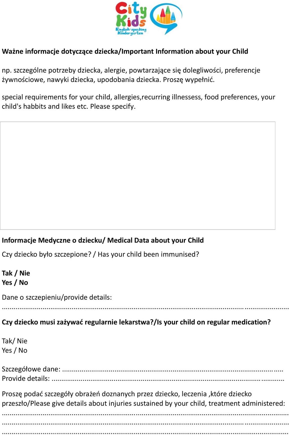 special requirements for your child, allergies,recurring illnessess, food preferences, your child's habbits and likes etc. Please specify.