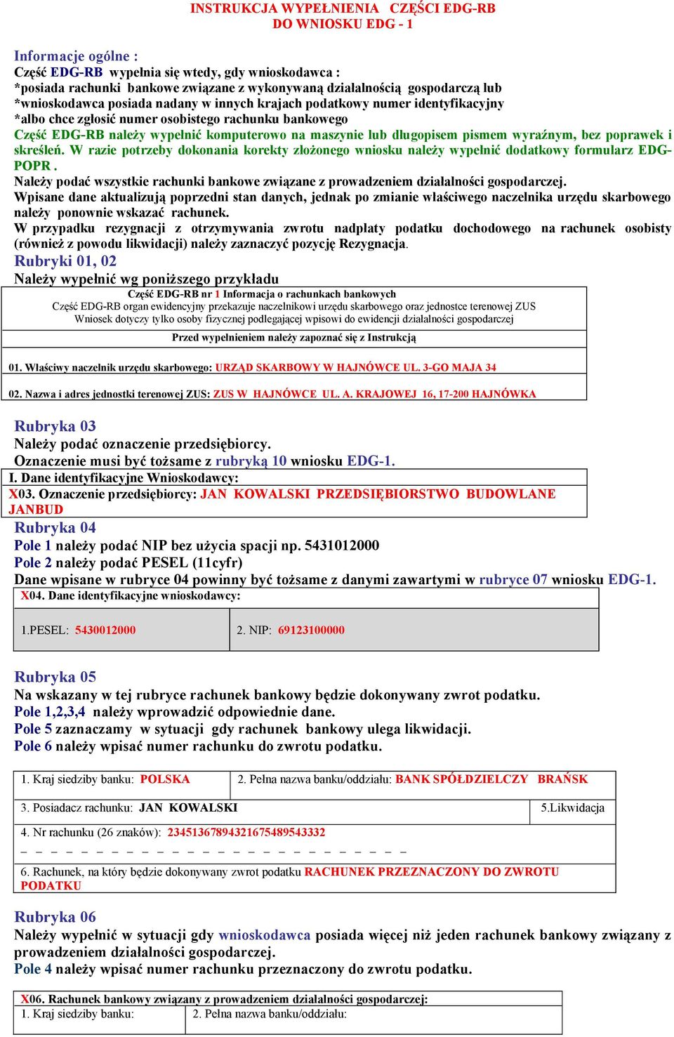 maszynie lub długopisem pismem wyraźnym, bez poprawek i skreśleń. W razie potrzeby dokonania korekty złożonego wniosku należy wypełnić dodatkowy formularz EDG- POPR.