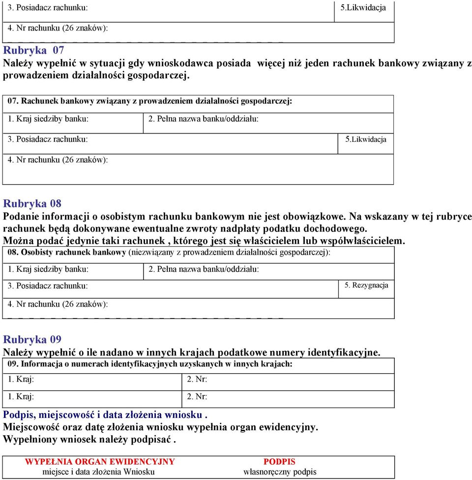 Kraj siedziby banku: 2. Pełna nazwa banku/oddziału:  Nr rachunku (26 znaków): Rubryka 08 Podanie informacji o osobistym rachunku bankowym nie jest obowiązkowe.