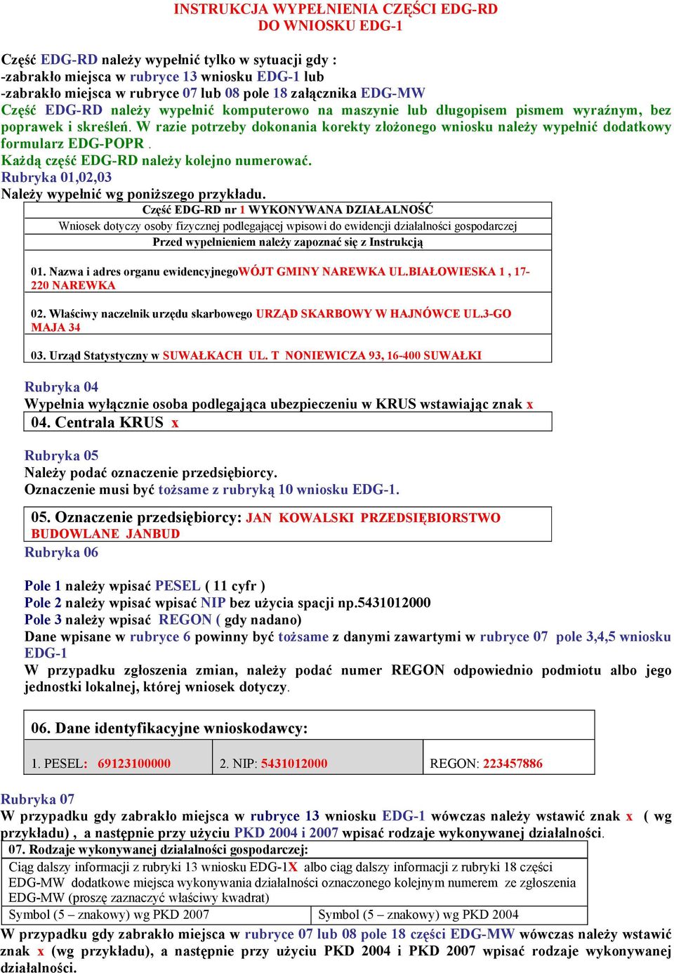 W razie potrzeby dokonania korekty złożonego wniosku należy wypełnić dodatkowy formularz EDG-POPR. Każdą część EDG-RD należy kolejno numerować.