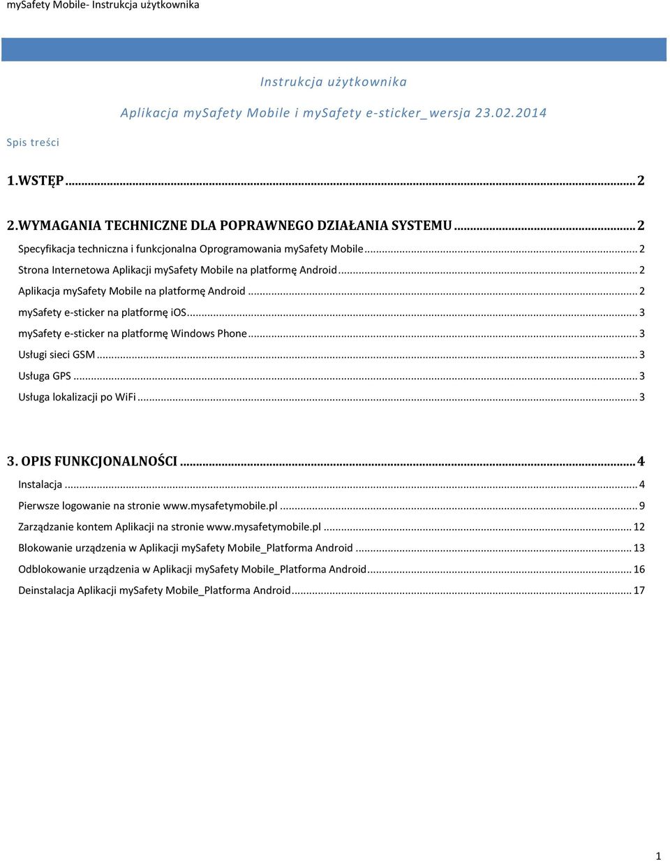 .. 2 mysafety e-sticker na platformę ios... 3 mysafety e-sticker na platformę Windows Phone... 3 Usługi sieci GSM... 3 Usługa GPS... 3 Usługa lokalizacji po WiFi... 3 3. OPIS FUNKCJONALNOŚCI.