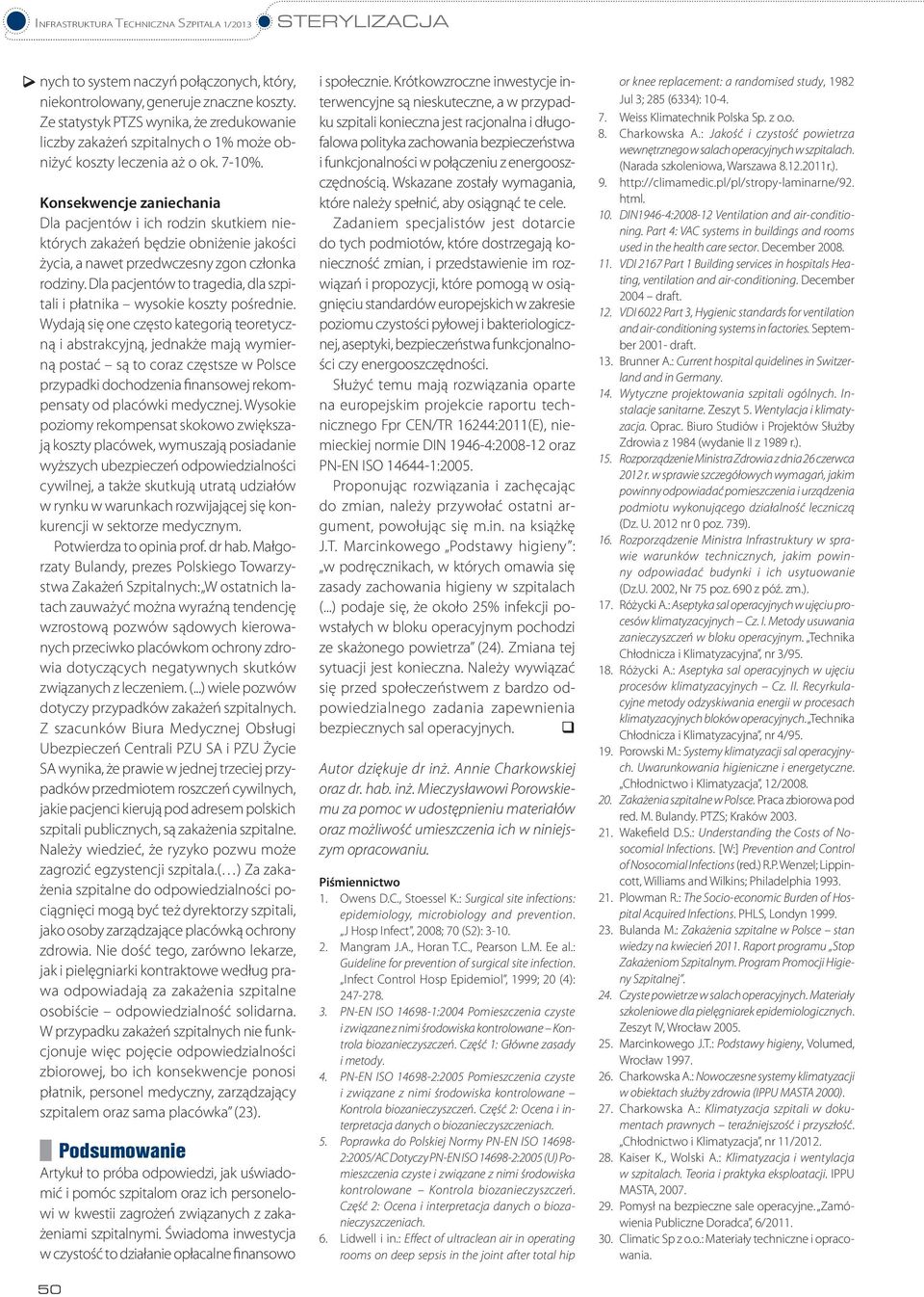 Konsekwencje zaniechania Dla pacjentów i ich rodzin skutkiem niektórych zakażeń będzie obniżenie jakości życia, a nawet przedwczesny zgon członka rodziny.