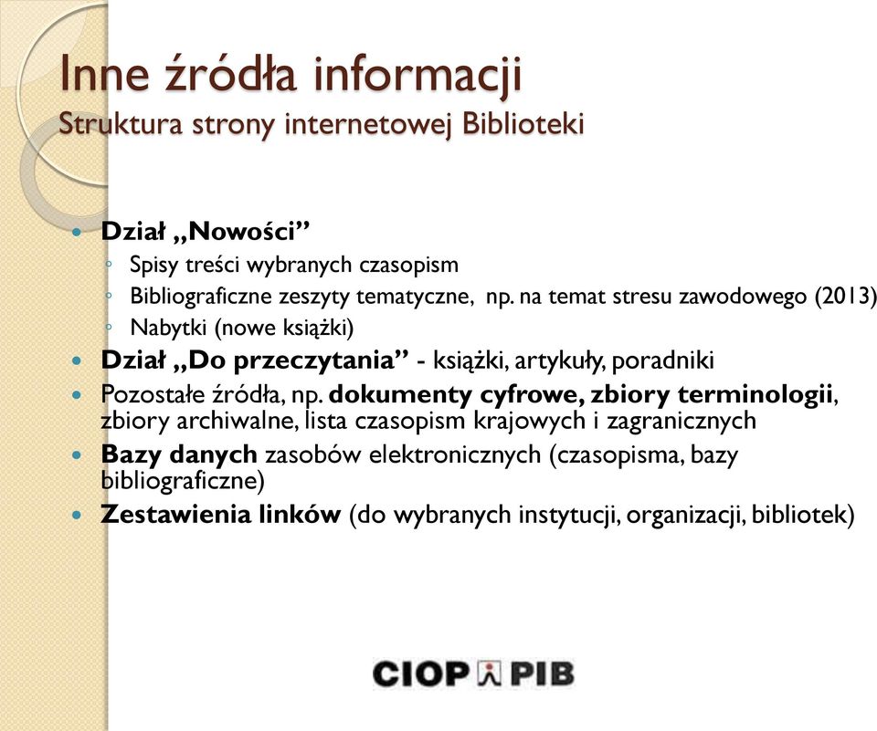 na temat stresu zawodowego (2013) Nabytki (nowe książki) Dział Do przeczytania - książki, artykuły, poradniki Pozostałe źródła, np.