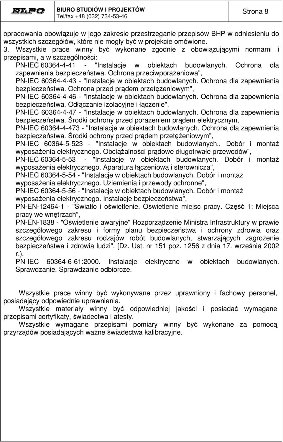 Ochrona przeciwporaeniowa", PN-IEC 60364-4-43 - "Instalacje w obiektach budowlanych. Ochrona dla zapewnienia bezpieczestwa.