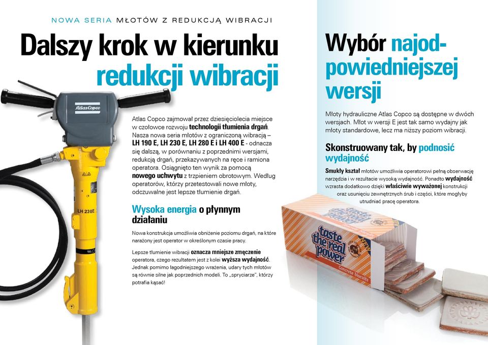 Nasza nowa seria młotów z ograniczoną wibracją LH 190 E, LH 230 E, LH 280 E i LH 400 E - odnacza się dalszą, w porównaniu z poprzednimi wersjami, redukcją drgań, przekazywanych na ręce i ramiona