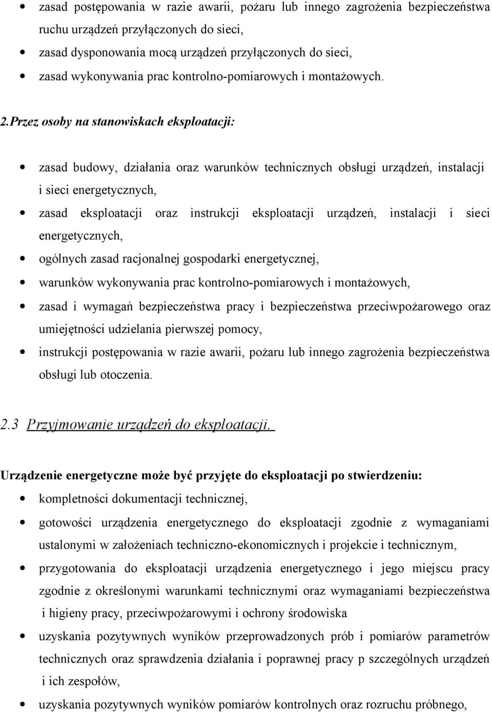 Przez osoby na stanowiskach eksploatacji: zasad budowy, działania oraz warunków technicznych obsługi urządzeń, instalacji i sieci energetycznych, zasad eksploatacji oraz instrukcji eksploatacji