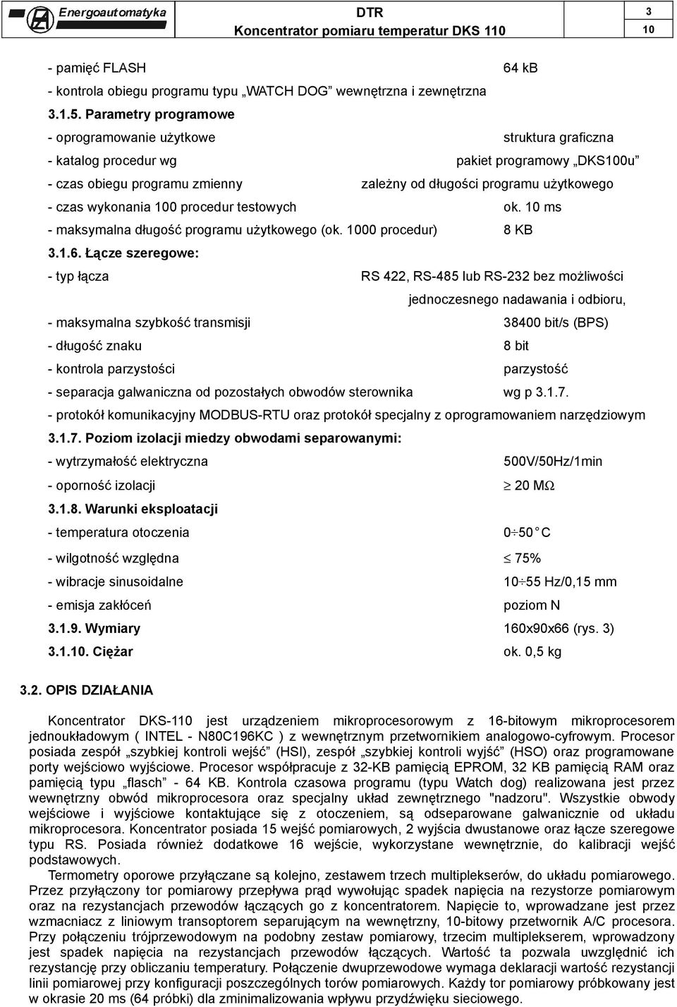 wykonania 100 procedur testowych ok. 10 ms - maksymalna długość programu użytkowego (ok. 1000 procedur) 8 KB 3.1.6.