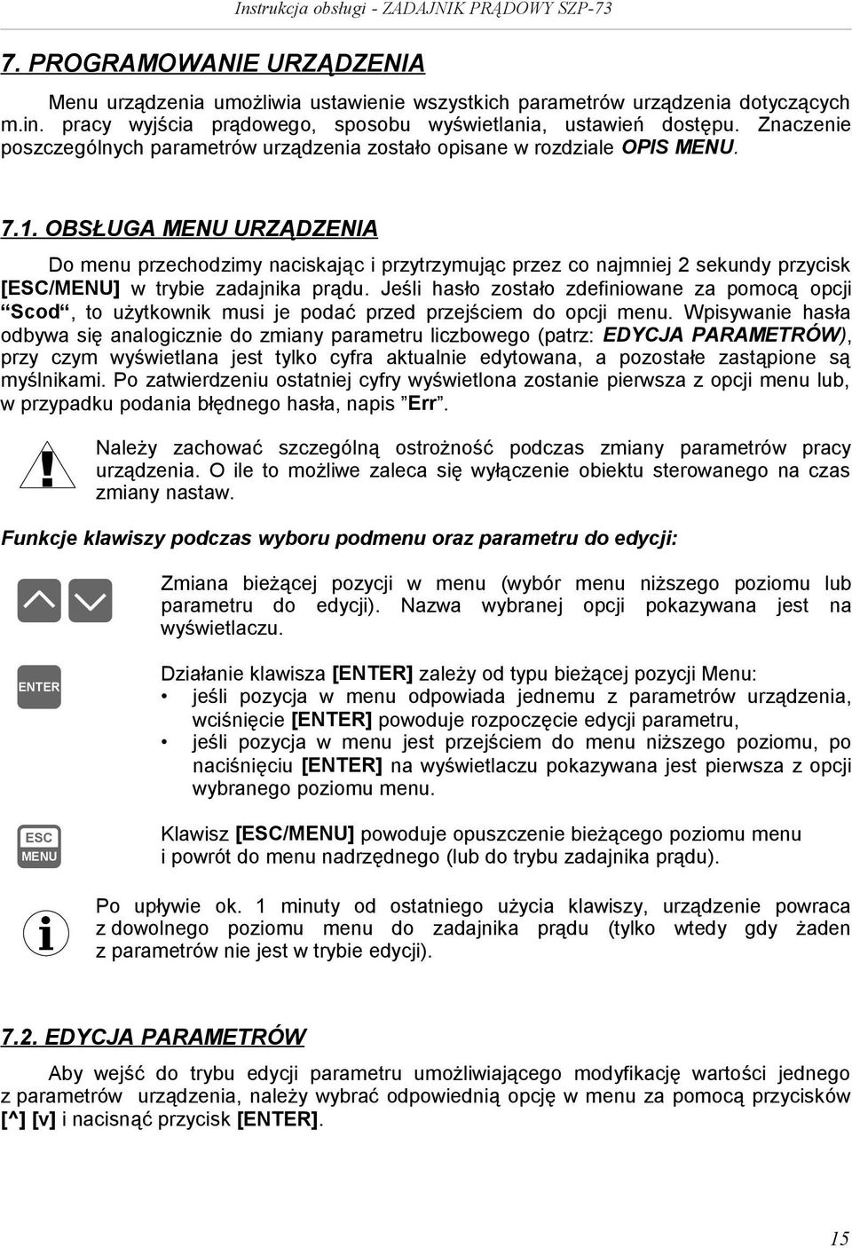 OBSŁUGA URZĄDZENIA Do menu przechodzimy naciskając i przytrzymując przez co najmniej 2 sekundy przycisk [/] w trybie zadajnika prądu.