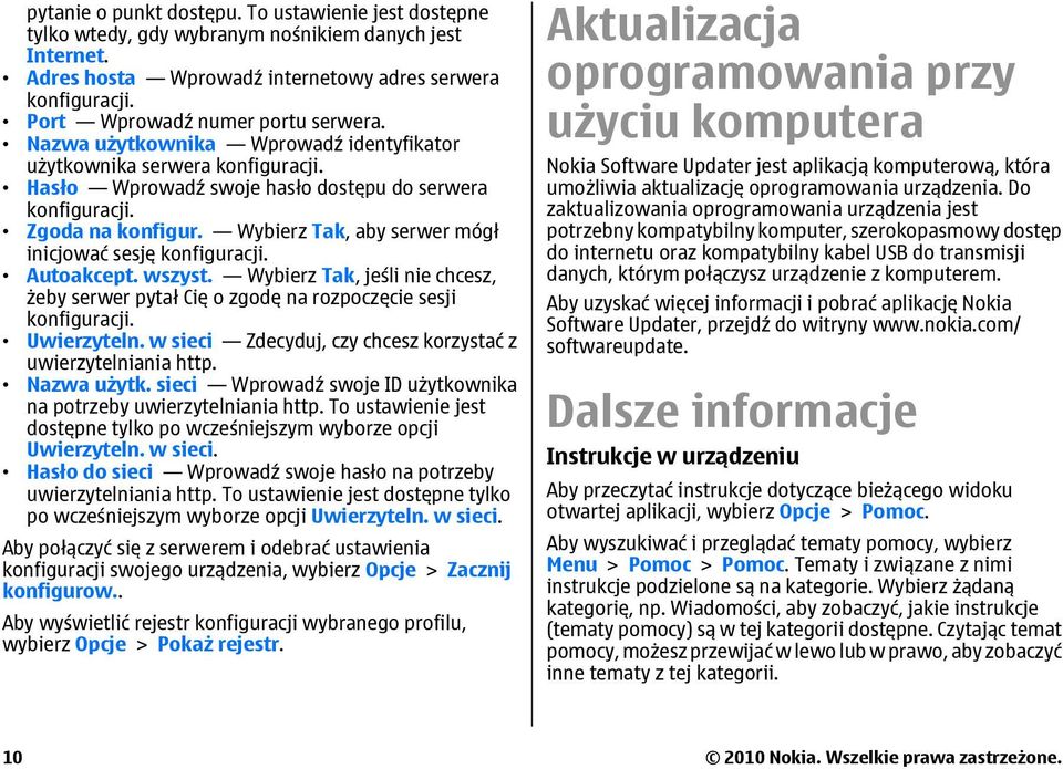 Wybierz Tak, aby serwer mógł inicjować sesję konfiguracji. Autoakcept. wszyst. Wybierz Tak, jeśli nie chcesz, żeby serwer pytał Cię o zgodę na rozpoczęcie sesji konfiguracji. Uwierzyteln.