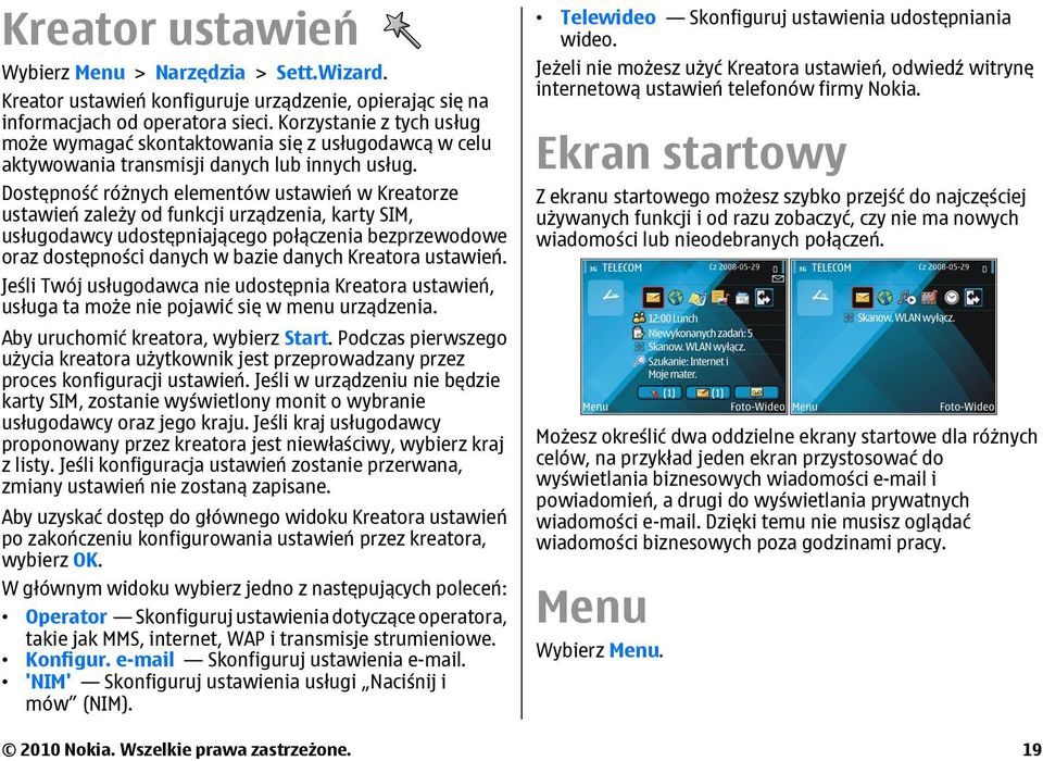 Dostępność różnych elementów ustawień w Kreatorze ustawień zależy od funkcji urządzenia, karty SIM, usługodawcy udostępniającego połączenia bezprzewodowe oraz dostępności danych w bazie danych