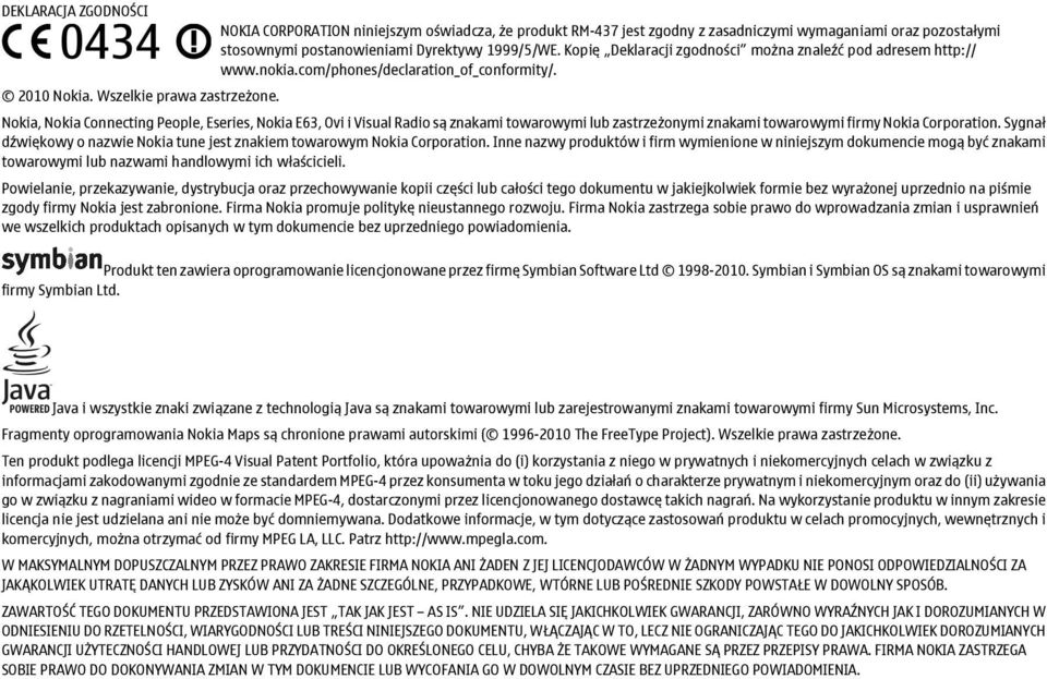 Kopię Deklaracji zgodności można znaleźć pod adresem http:// www.nokia.com/phones/declaration_of_conformity/.