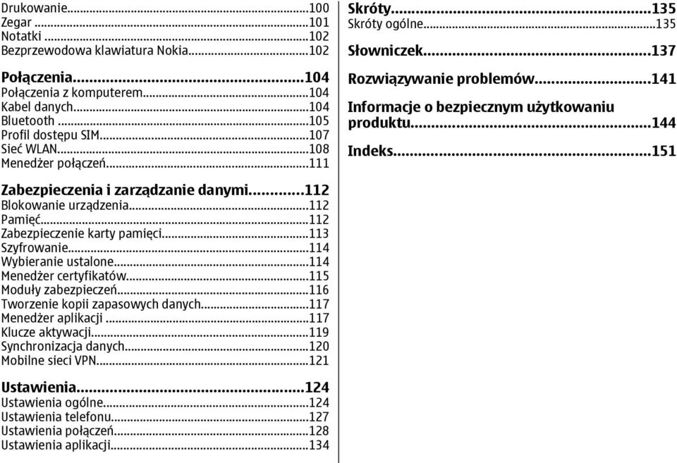 ..151 Zabezpieczenia i zarządzanie danymi...112 Blokowanie urządzenia...112 Pamięć...112 Zabezpieczenie karty pamięci...113 Szyfrowanie...114 Wybieranie ustalone...114 Menedżer certyfikatów.
