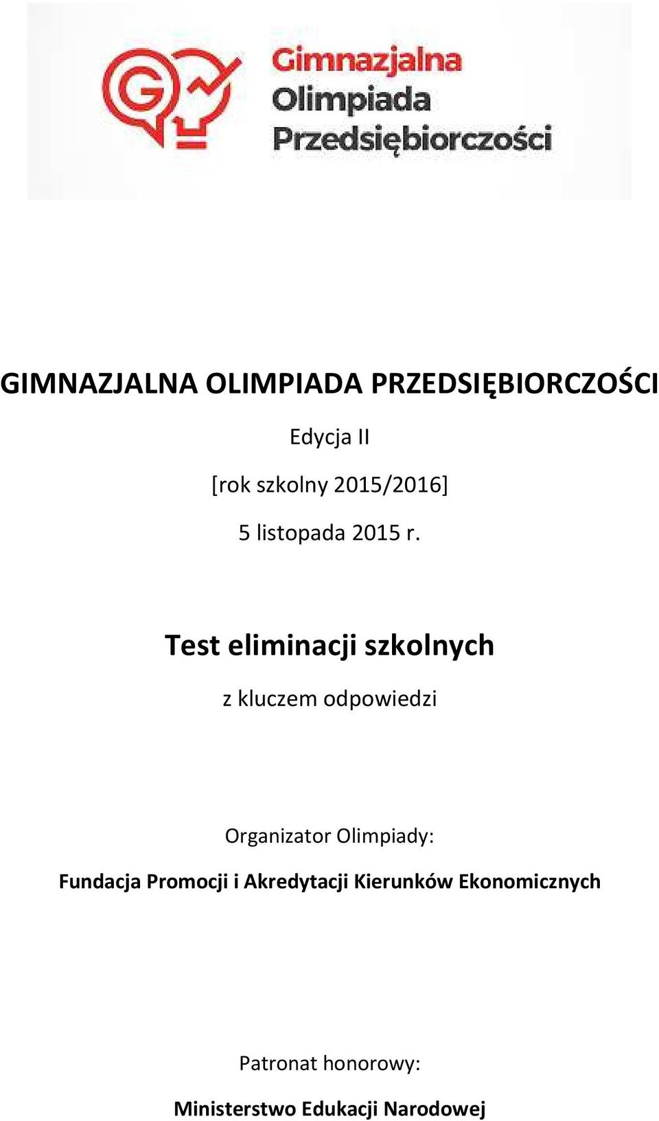 odpowiedzi Organizator Olimpiady: Fundacja Promocji i