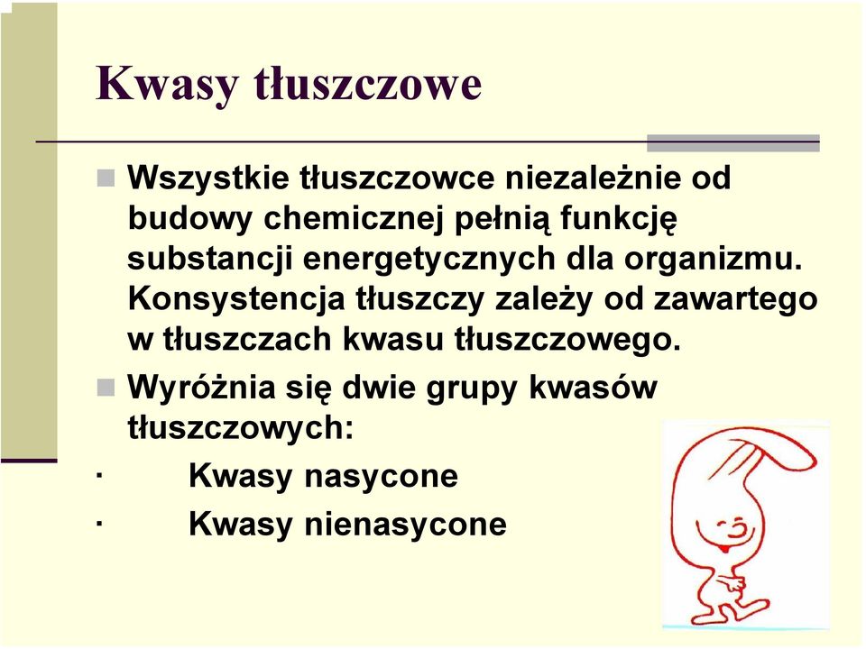 Konsystencja tłuszczy zależy od zawartego w tłuszczach kwasu
