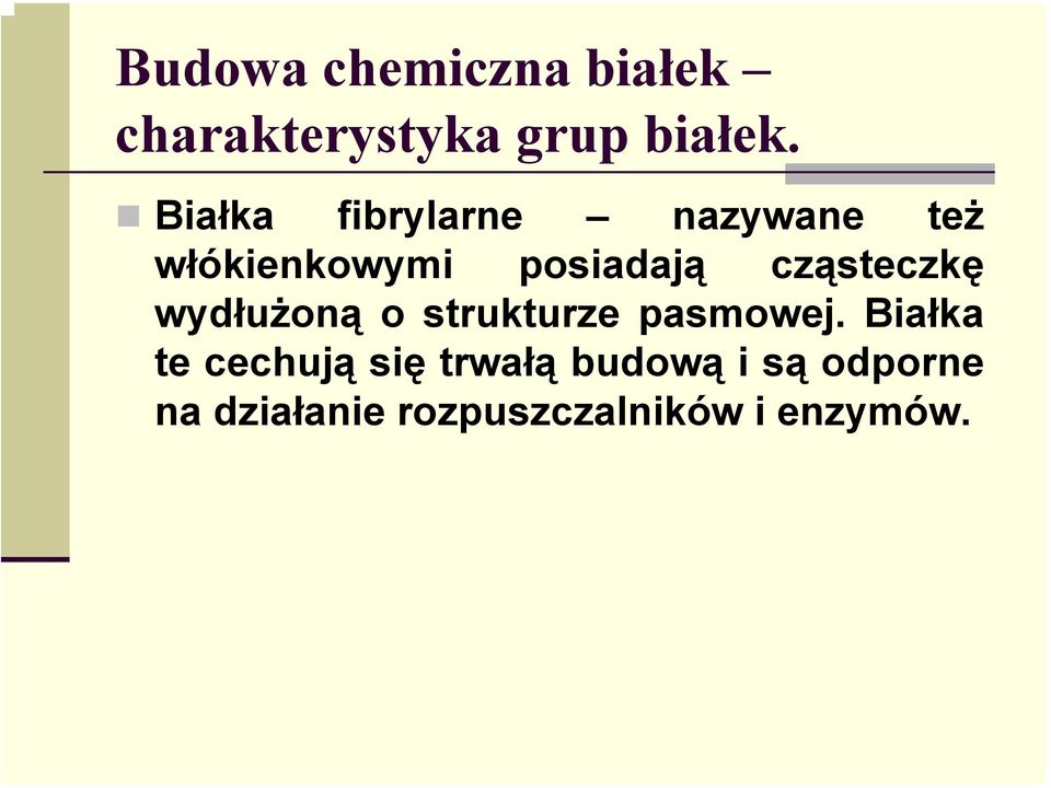 cząsteczkę wydłużoną o strukturze pasmowej.