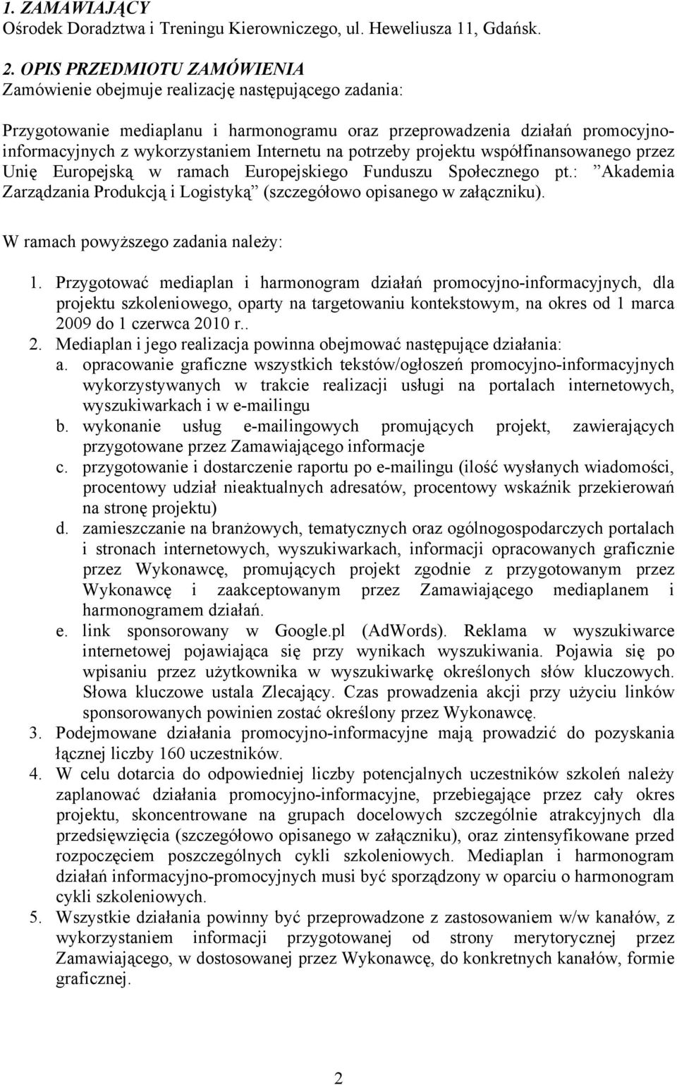 Internetu na potrzeby projektu współfinansowanego przez Unię Europejską w ramach Europejskiego Funduszu Społecznego pt.