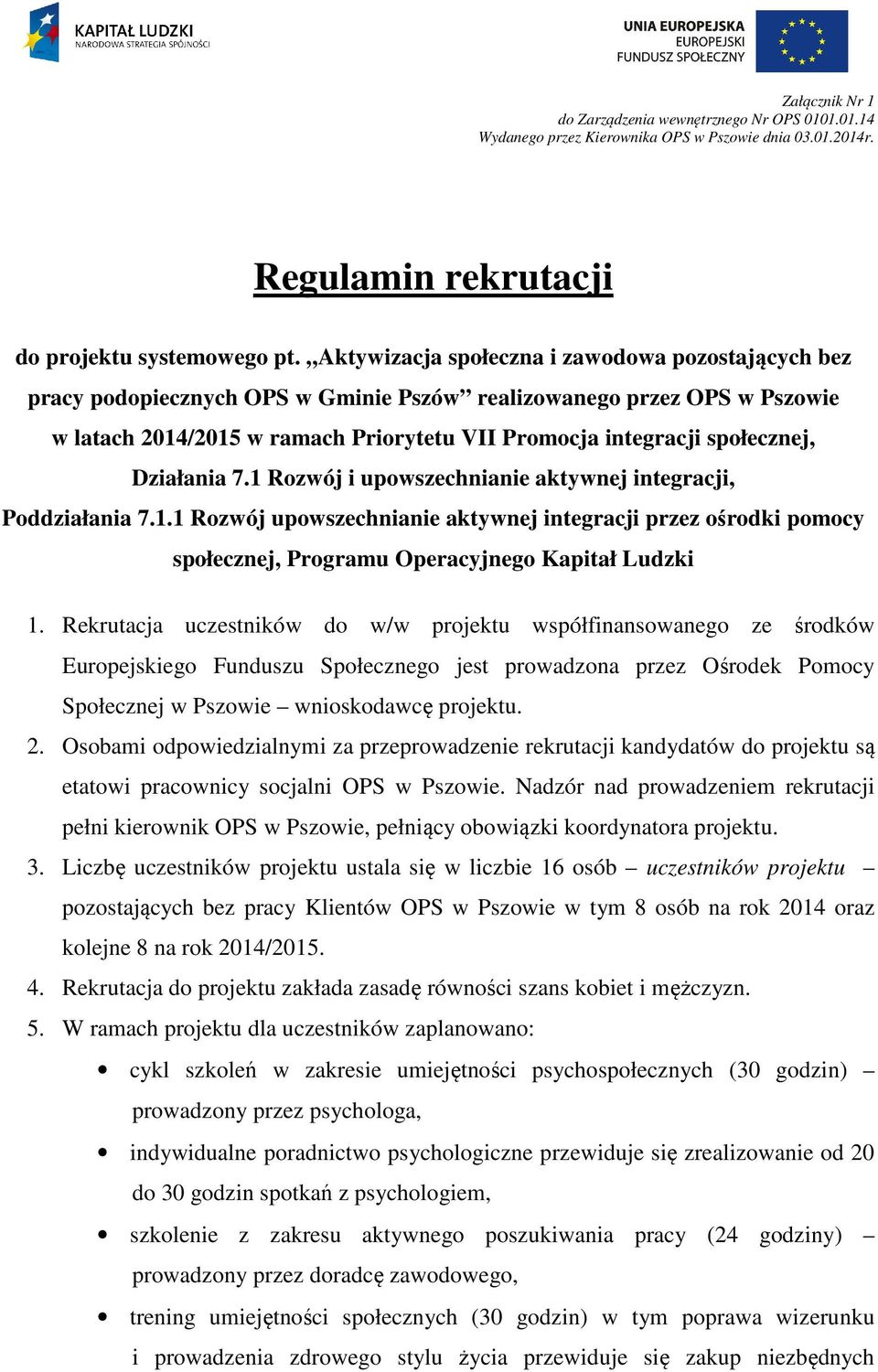 Działania 7.1 Rozwój i upowszechnianie aktywnej integracji, Poddziałania 7.1.1 Rozwój upowszechnianie aktywnej integracji przez ośrodki pomocy społecznej, Programu Operacyjnego Kapitał Ludzki 1.