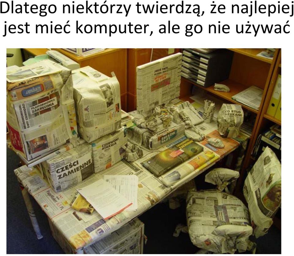 najlepiej jest mieć