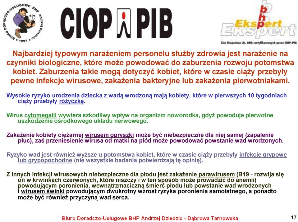Wysokie ryzyko urodzenia dziecka z wadą wrodzoną mają kobiety, które w pierwszych 10 tygodniach ciąży przebyły różyczkę.