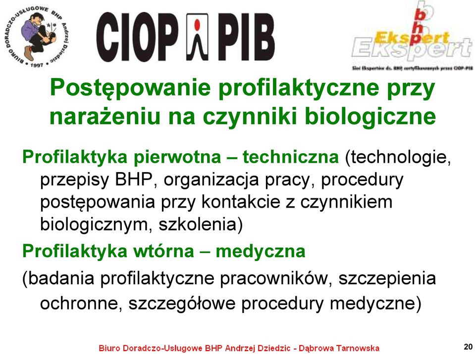 postępowania przy kontakcie z czynnikiem biologicznym, szkolenia) Profilaktyka wtórna