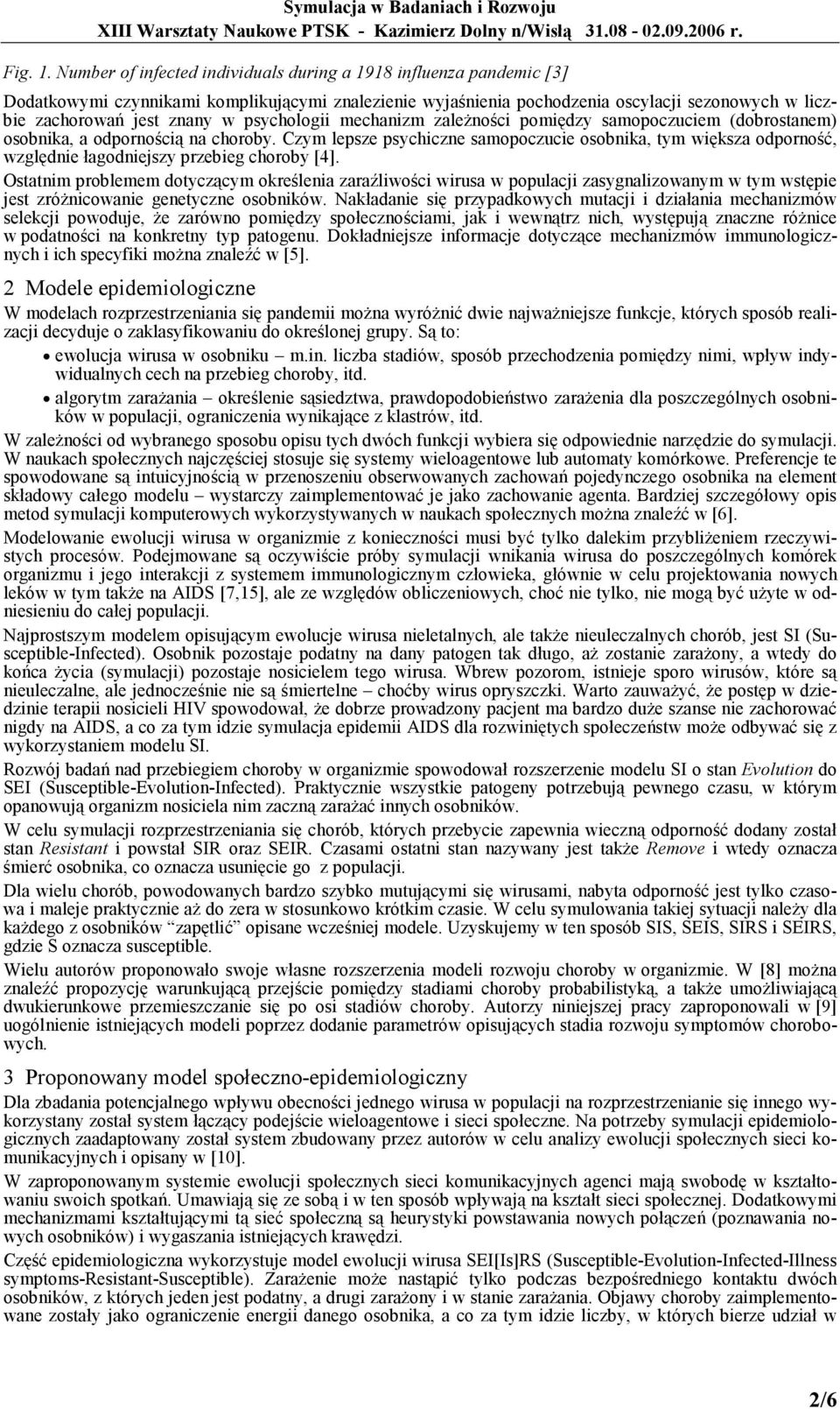 psychologii mechanizm zaleŝności pomiędzy samopoczuciem (dobrostanem) osobnika, a odpornością na choroby.