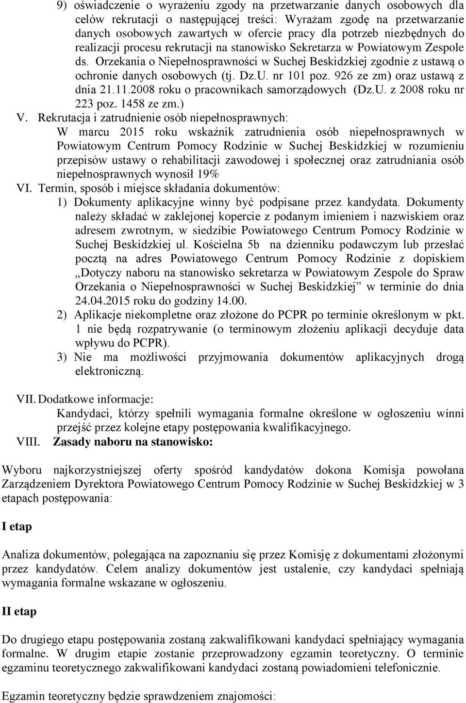 U. nr 101 poz. 926 ze zm) oraz ustawą z dnia 21.11.2008 roku o pracownikach samorządowych (Dz.U. z 2008 roku nr 223 poz. 1458 ze zm.) V.