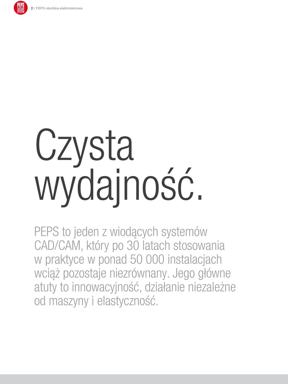 stosowania w praktyce w ponad 50 000 instalacjach wciąż pozostaje