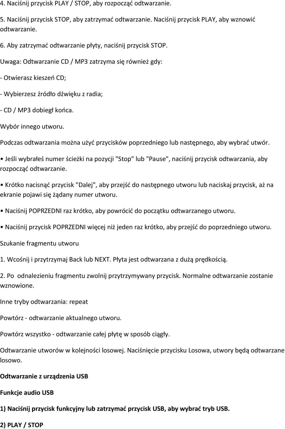 Wybór innego utworu. Podczas odtwarzania można użyć przycisków poprzedniego lub następnego, aby wybrać utwór.