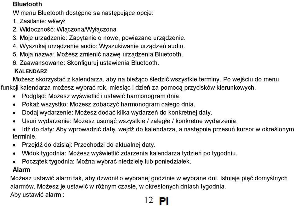 KALENDARZ Możesz skorzystać z kalendarza, aby na bieżąco śledzić wszystkie terminy. Po wejściu do menu funkcji kalendarza możesz wybrać rok, miesiąc i dzień za pomocą przycisków kierunkowych.