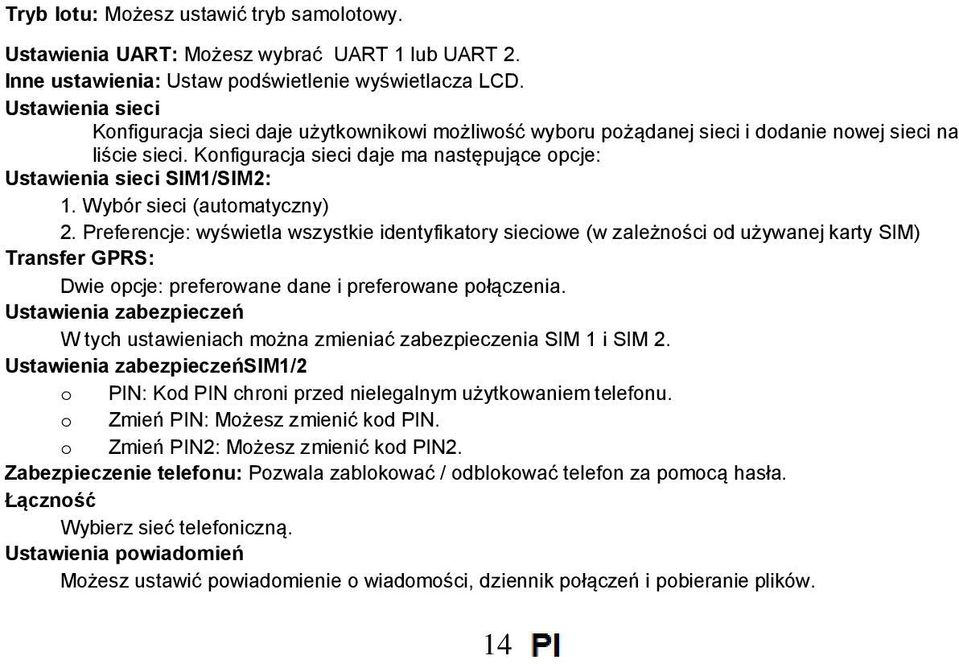 Konfiguracja sieci daje ma następujące opcje: Ustawienia sieci SIM1/SIM2: 1. Wybór sieci (automatyczny) 2.