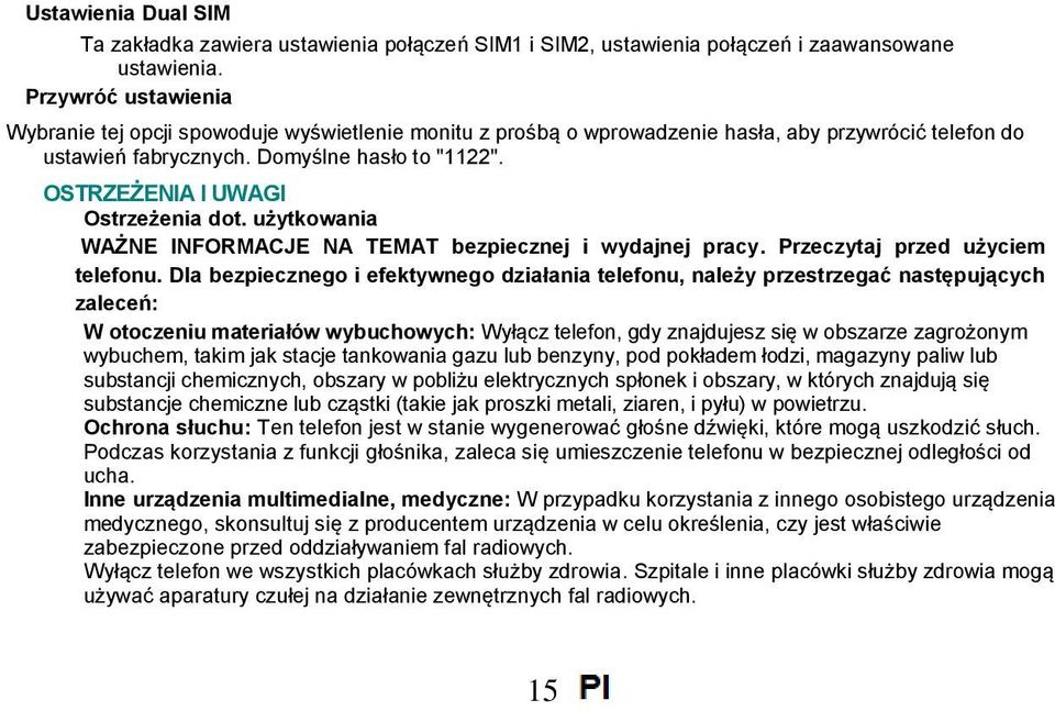OSTRZEŻENIA I UWAGI Ostrzeżenia dot. użytkowania WAŻNE INFORMACJE NA TEMAT bezpiecznej i wydajnej pracy. Przeczytaj przed użyciem telefonu.