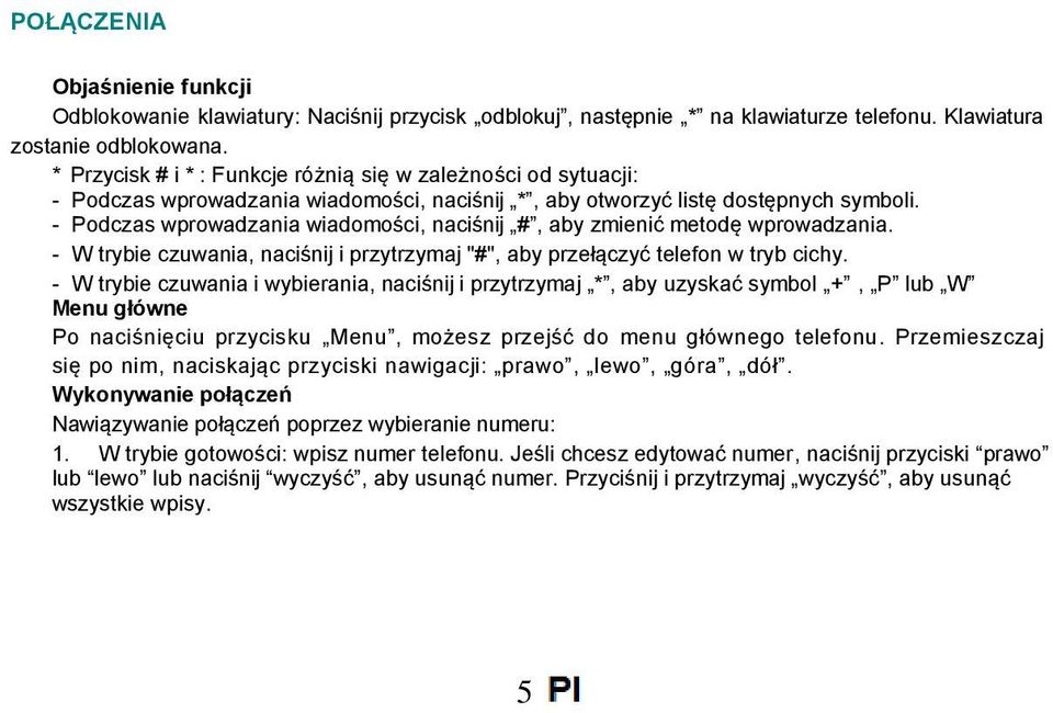 - Podczas wprowadzania wiadomości, naciśnij #, aby zmienić metodę wprowadzania. - W trybie czuwania, naciśnij i przytrzymaj "#", aby przełączyć telefon w tryb cichy.
