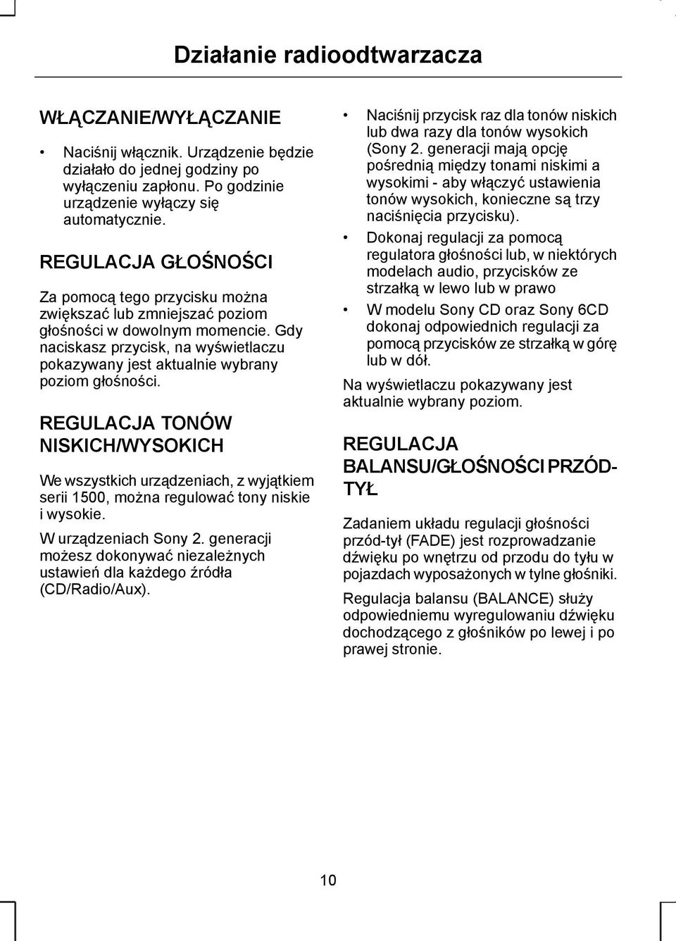 Gdy naciskasz przycisk, na wyświetlaczu pokazywany jest aktualnie wybrany poziom głośności.